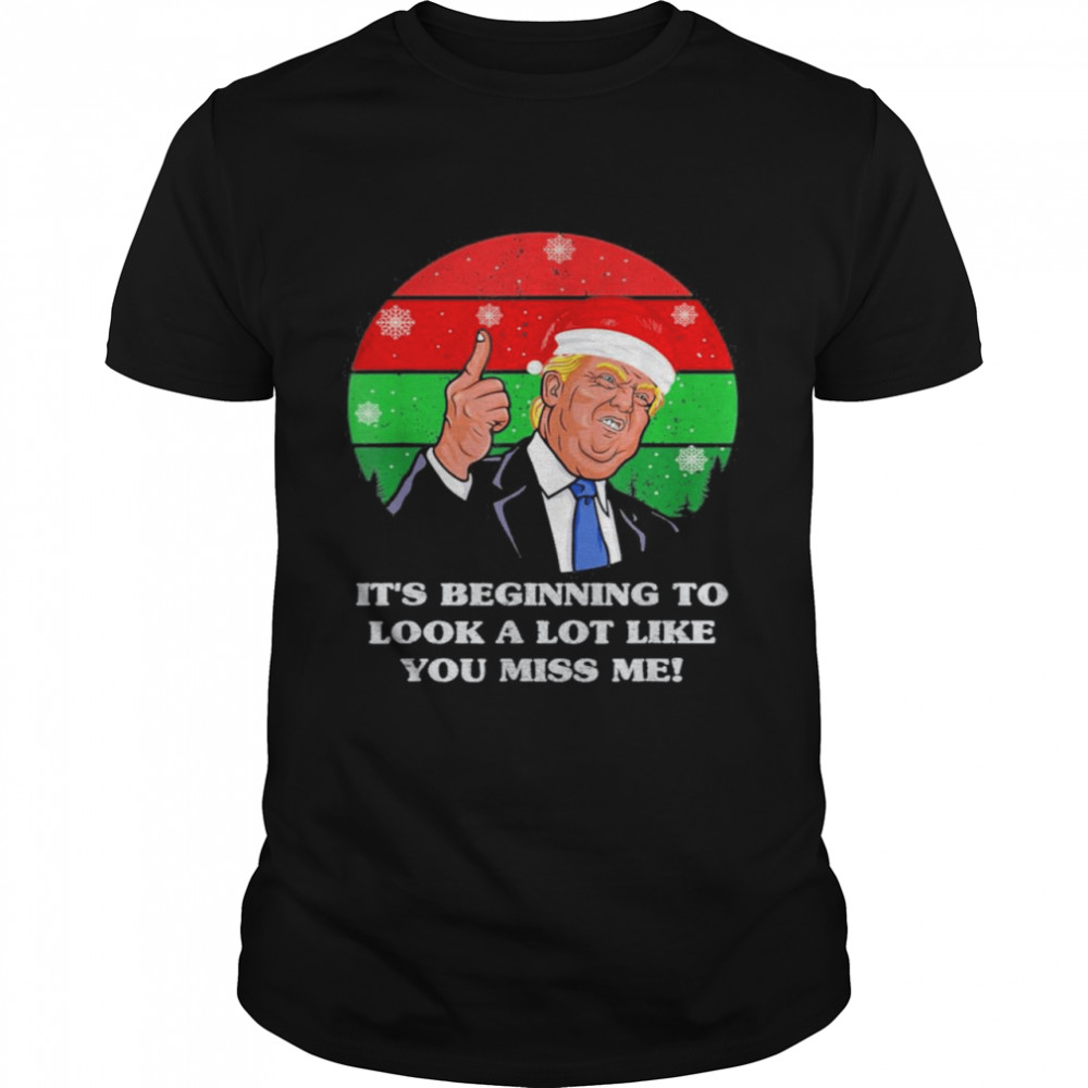 Its Beginning To Look A Lot Like You Miss Me Trump Christmas 2021 Vintage T Shirt