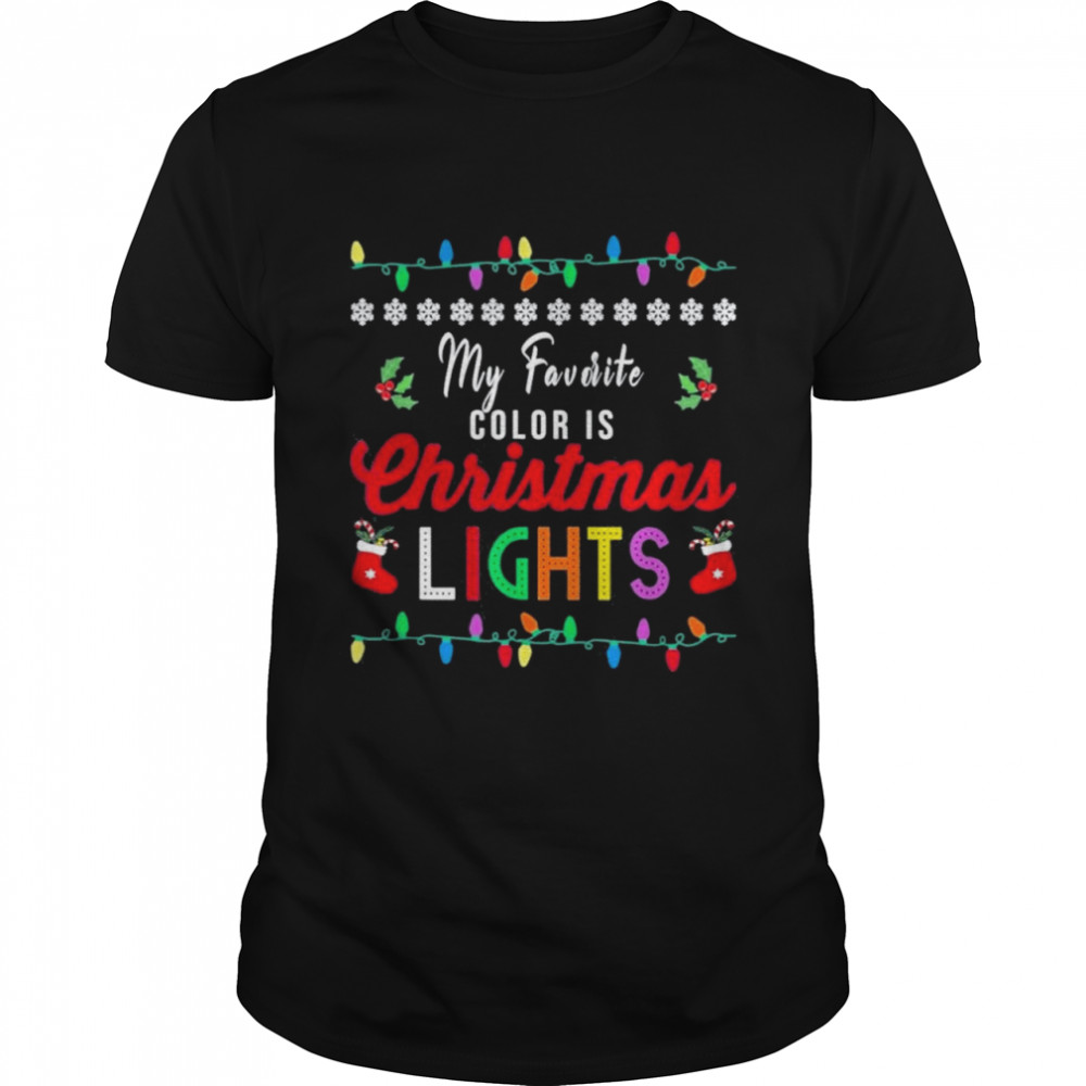 My Favorite Color Is Christmas Lights Xmas 2021 T-Shirt