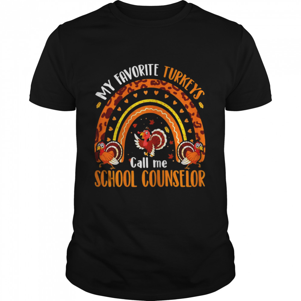 My Favorite Turkeys Call Me School Counselor Thanksgiving Shirt