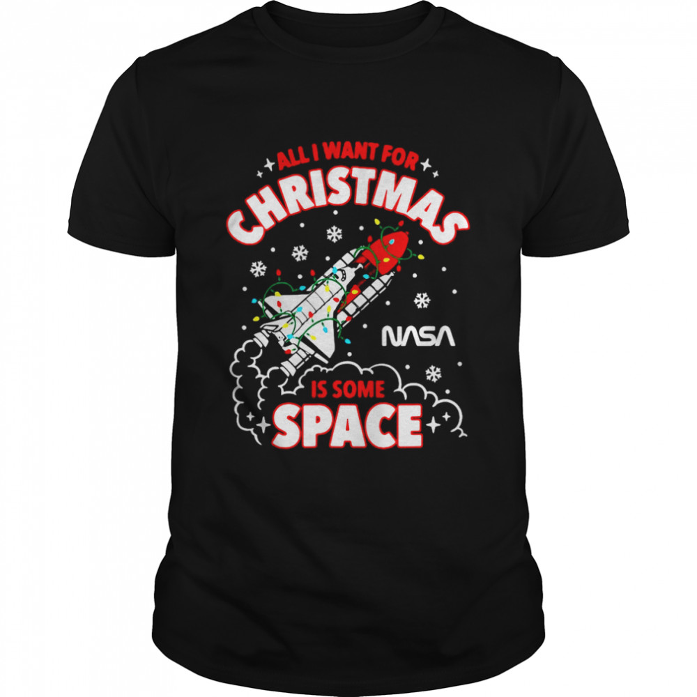 Nasa All I Want For Christmas Is Some Space Sweat T-shirt