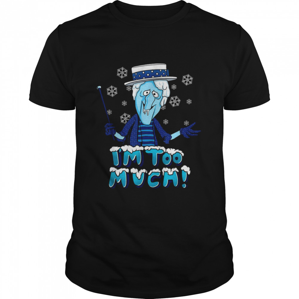 Snow I’m Too Much Miser Shirt