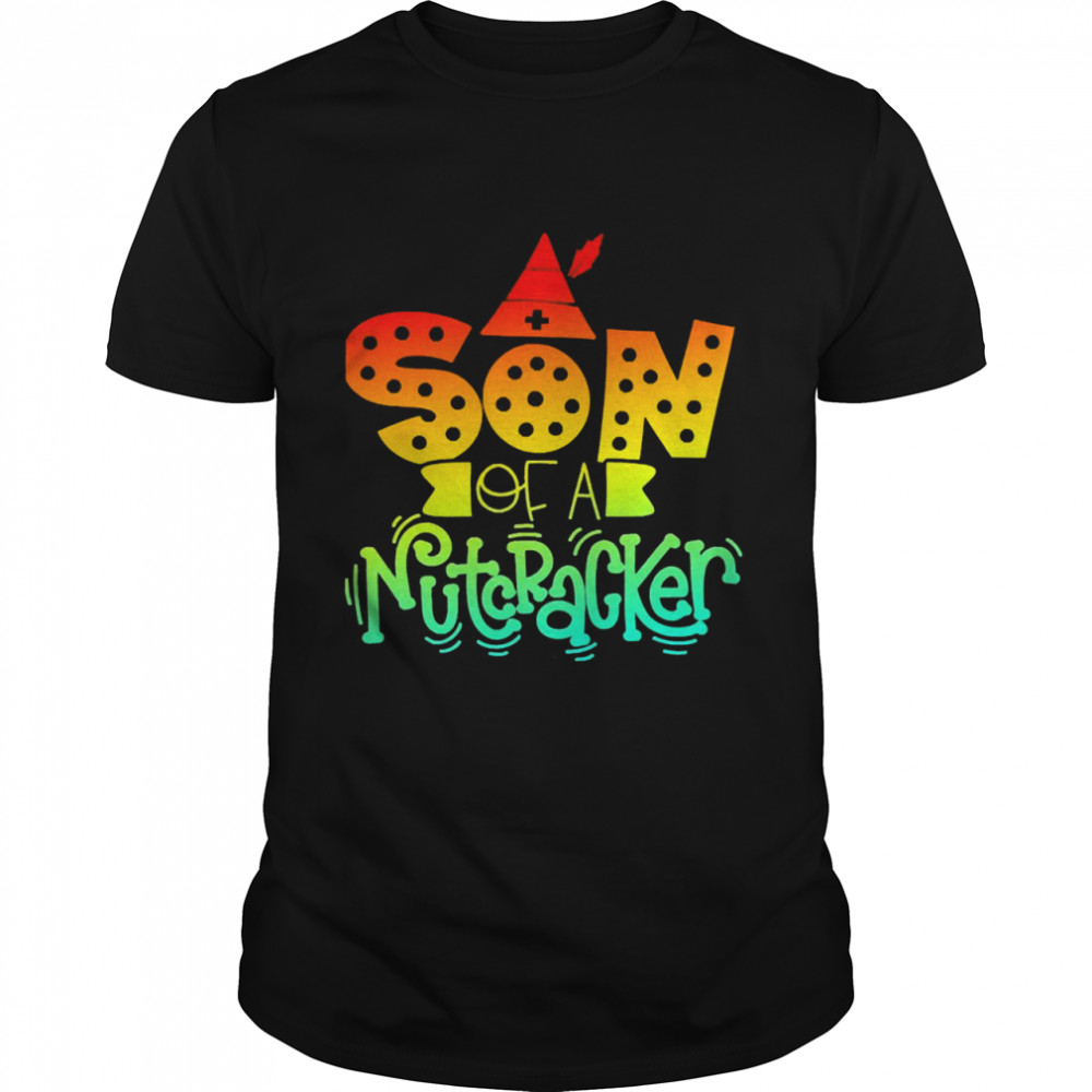 Son Of A Nutcracker T-shirt