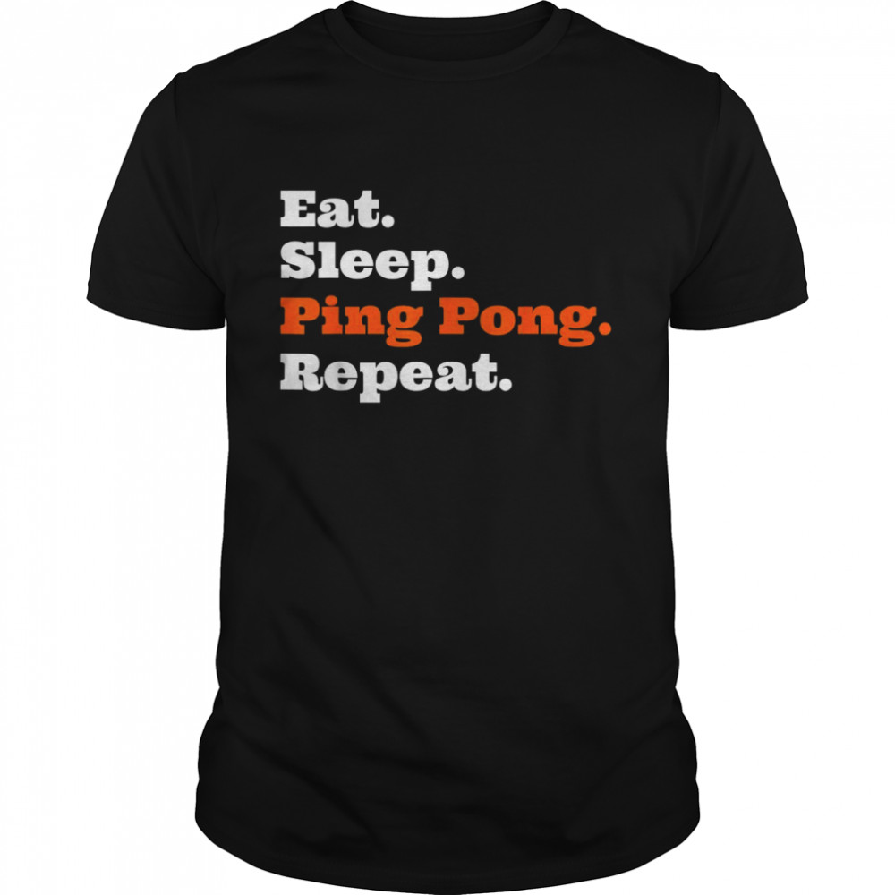 Table Tennis Eat Sleep Ping Pong Repeat Shirt