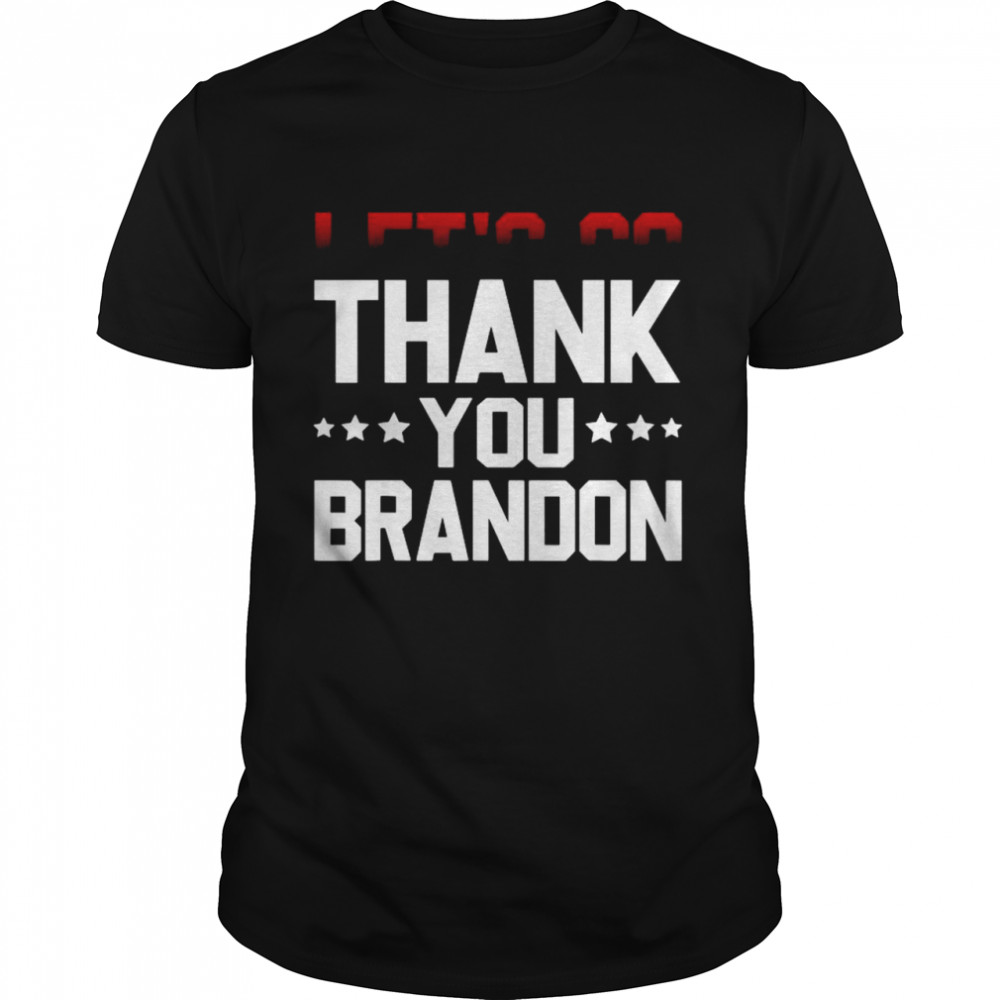 Thank you Brandon Pro Biden Joe Biden Political 2021 Shirt