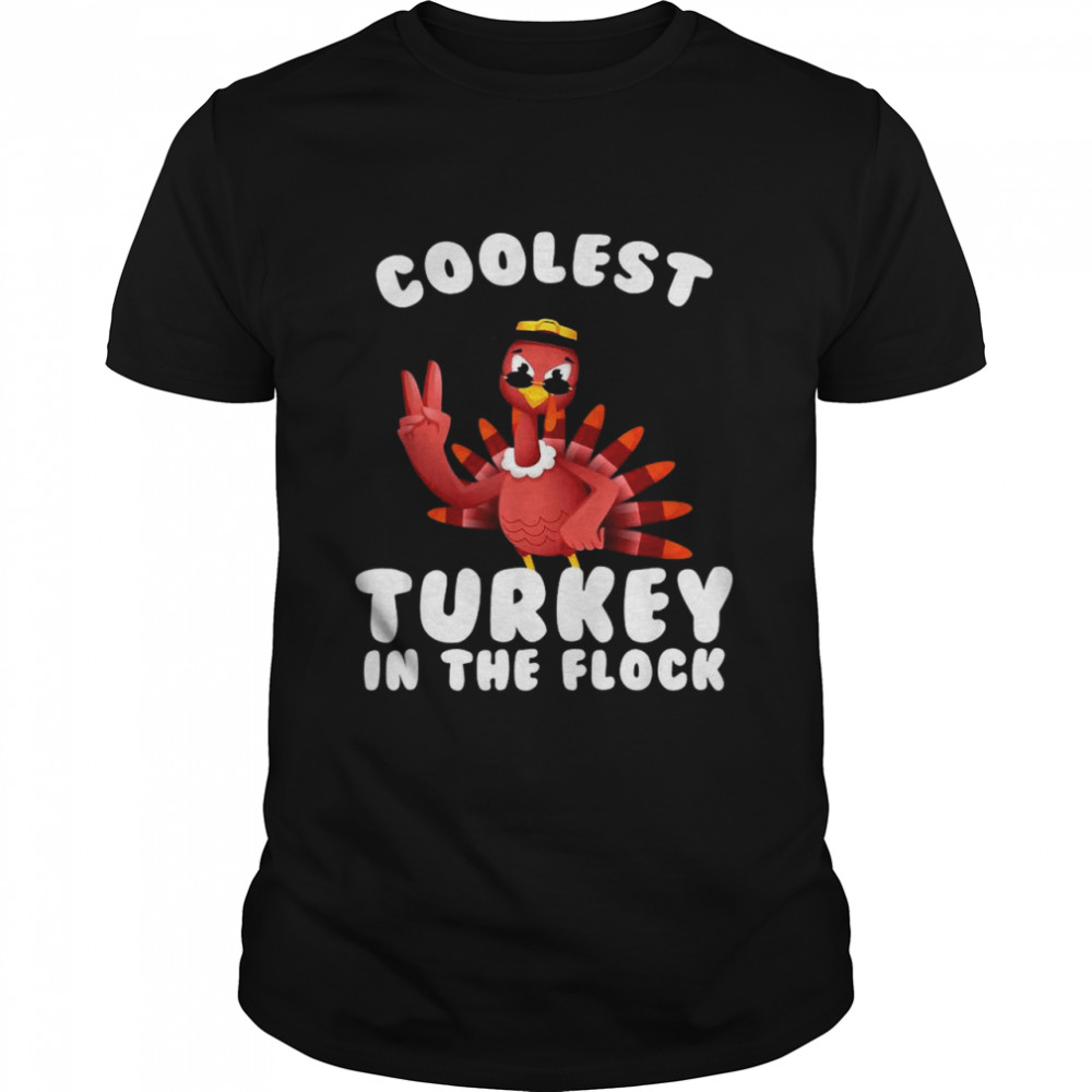 Thanksgiving Coolest Turkey In The Flock Shirt