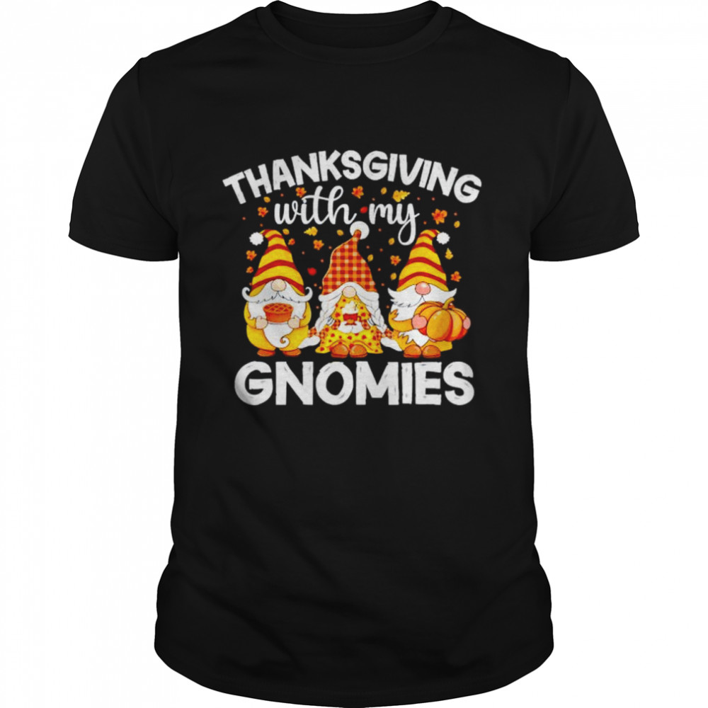Thanksgiving with my Gnomies shirt