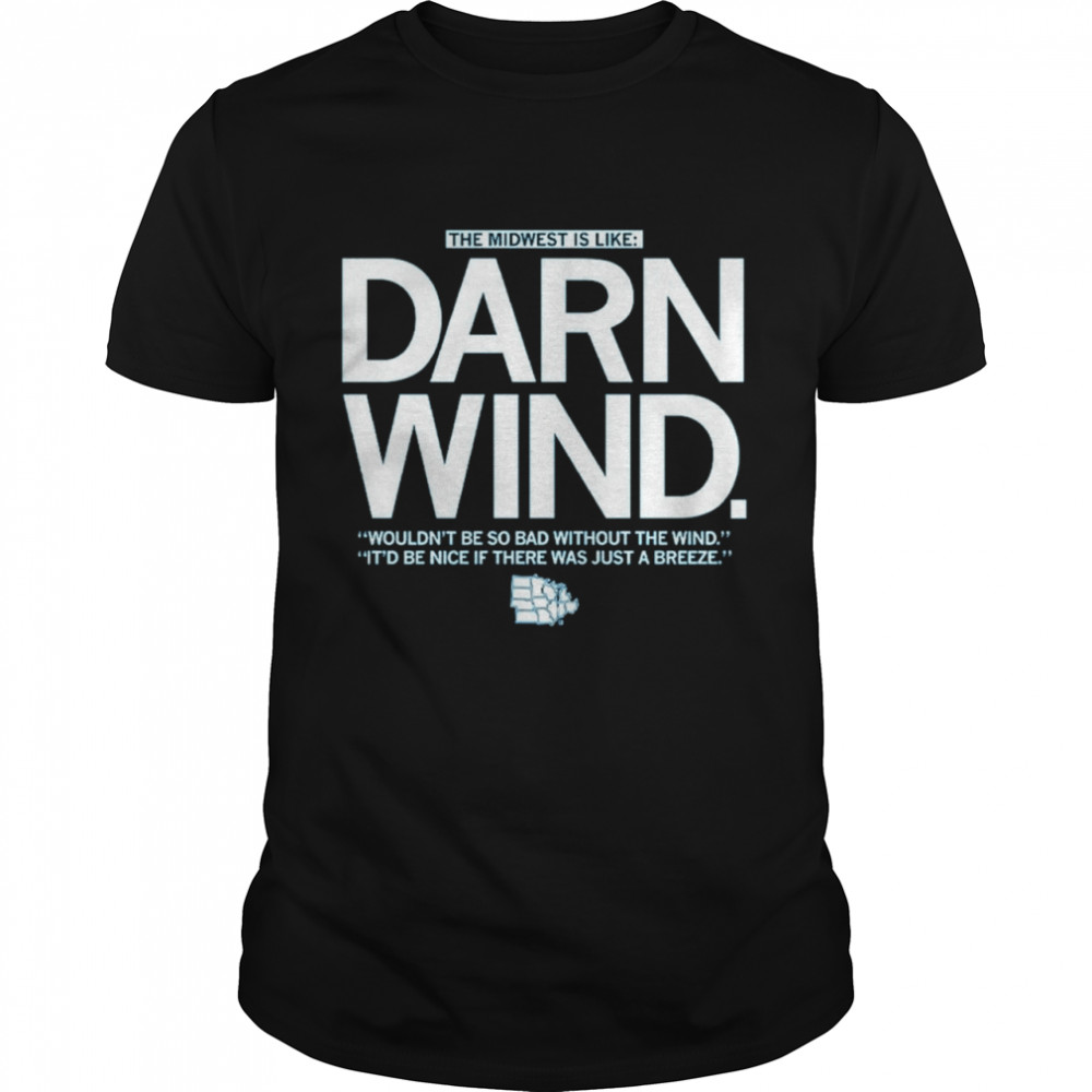 The Midwest is Like DARN WIND 2021 TShirt
