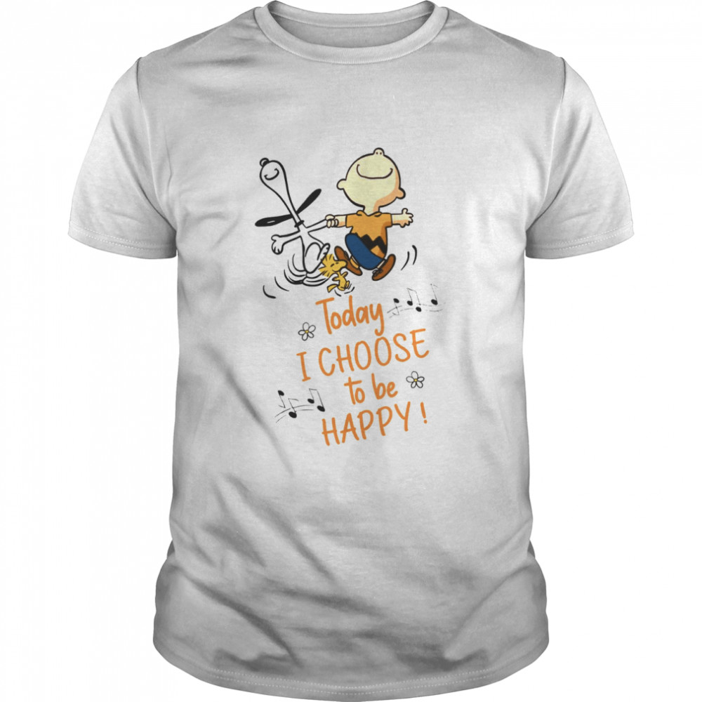 Today i choose to be happy shirt