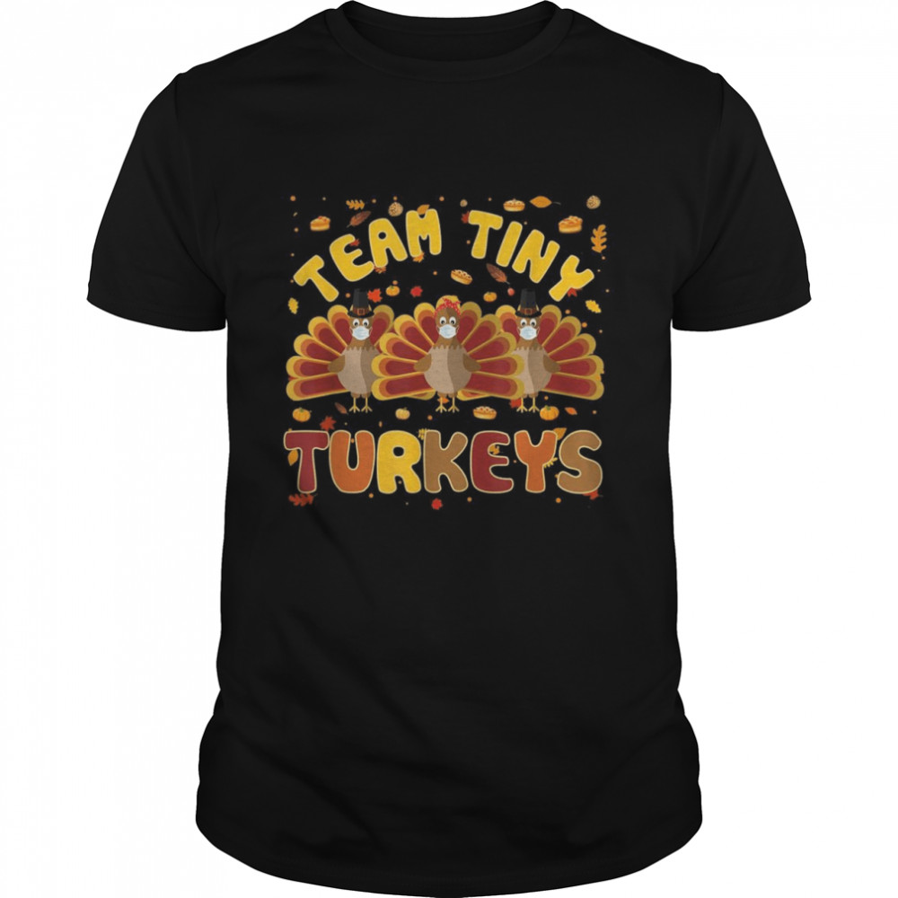 Turkey Thanksgiving Team Tiny Turkeys Nurse Fall NICU Shirt