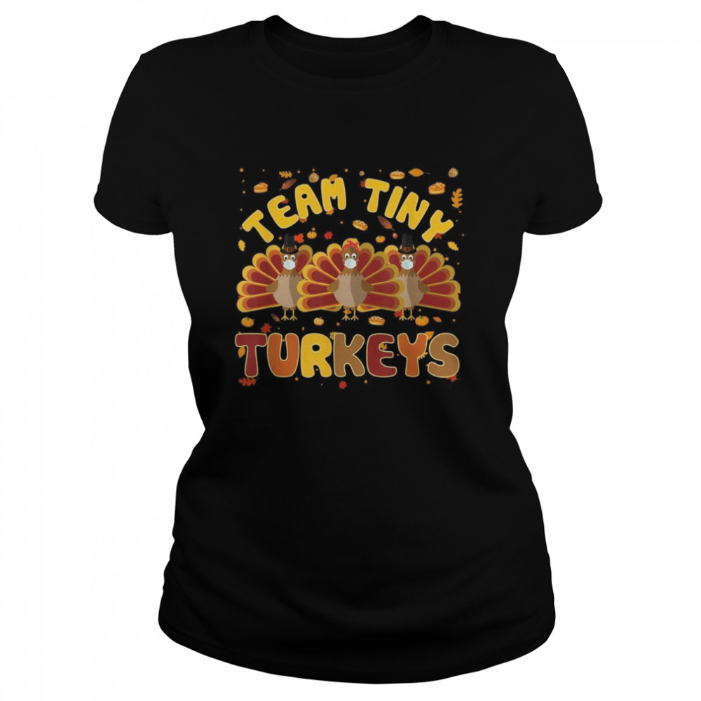 Turkey Thanksgiving Team Tiny Turkeys Nurse Fall NICU  Classic Women's T-shirt