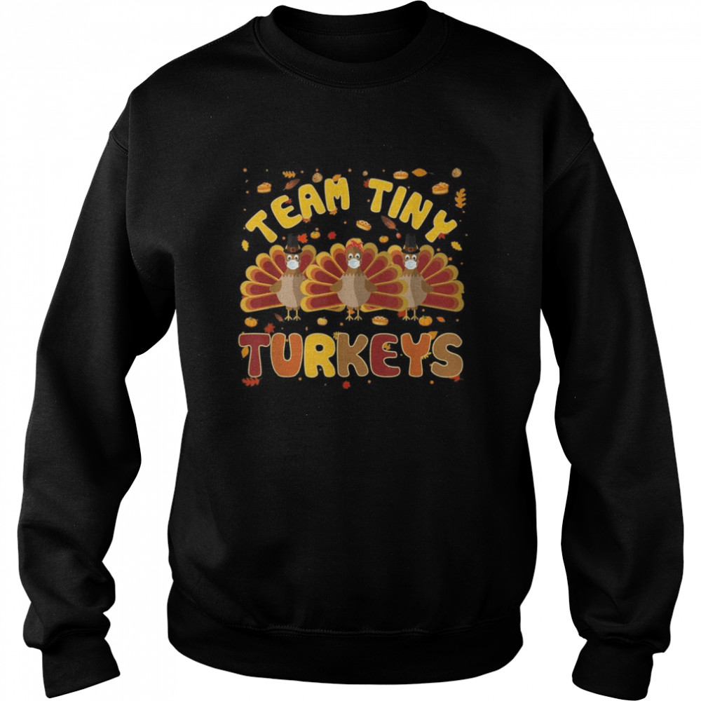 Turkey Thanksgiving Team Tiny Turkeys Nurse Fall NICU  Unisex Sweatshirt