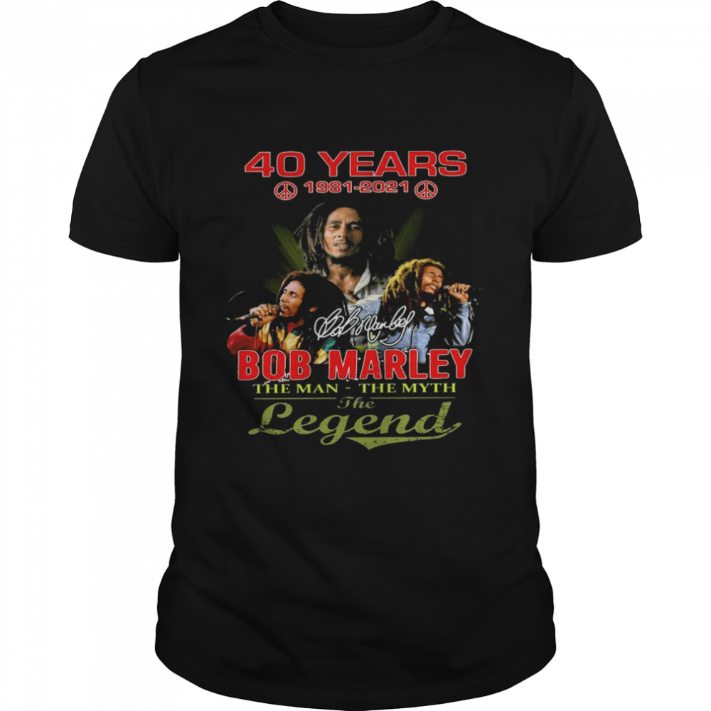 40 years 1981 2021 bob marley the man the myth the legend shirt