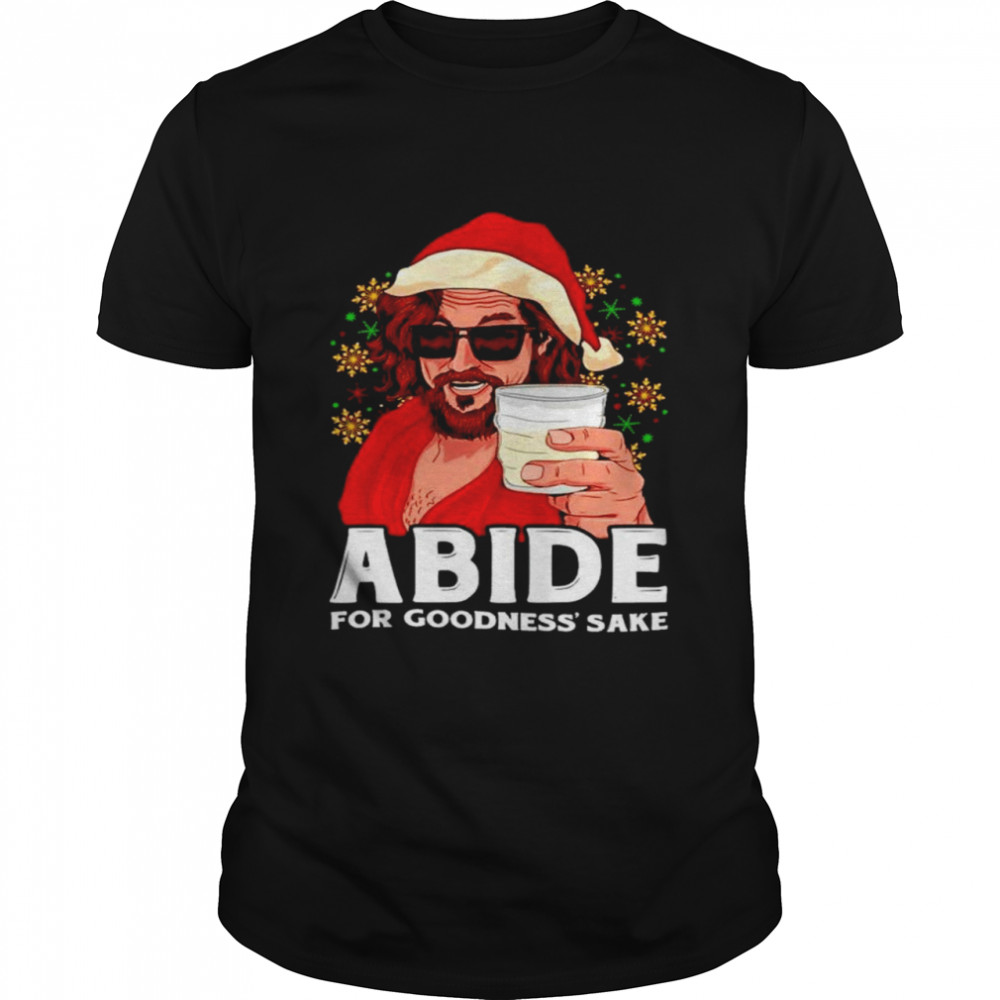 Abide For Goodness Sake Christmas shirt