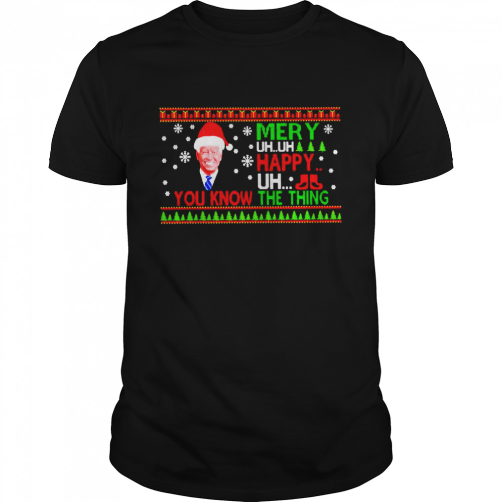 biden merry uh uh happy uh you know the thing Christmas shirt