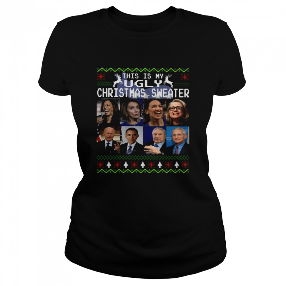 Biden Obama George Soros Fauci Harris Pelosi Cortez Clinton this is my Ugly Christmas shirt Classic Women's T-shirt