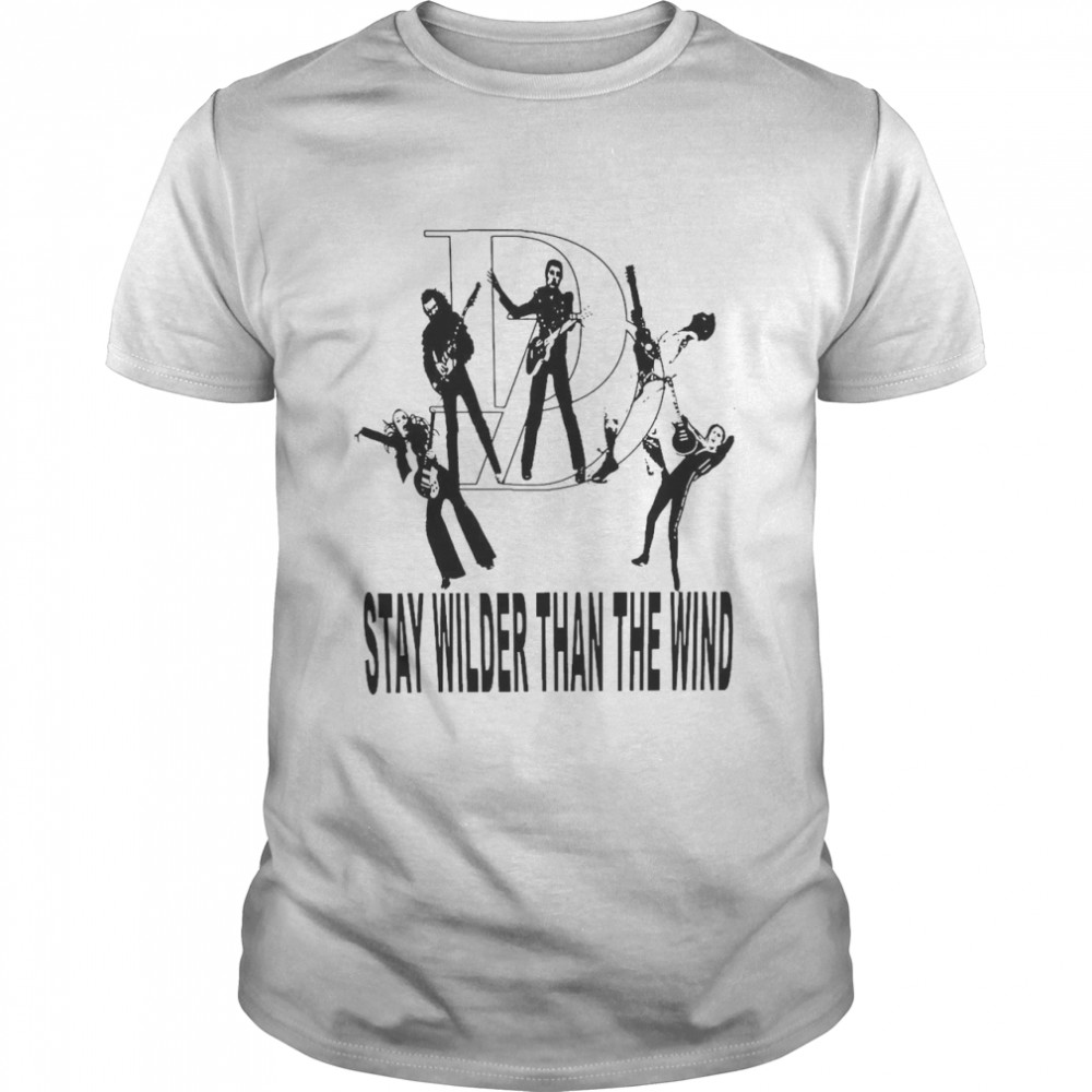 DD Stay Willder Than The Wind T-shirt