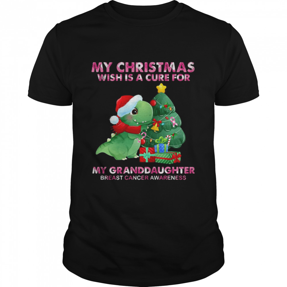 Dinosaur My Christmas Wish Is A Cure For My Granddaughter Breast Cancer Awareness shirt