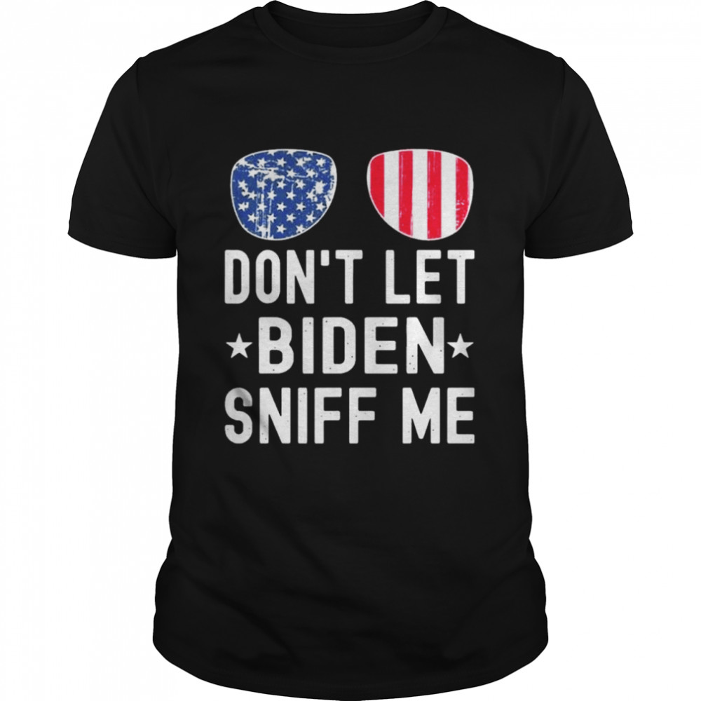 Don’t Let Biden Sniff Me Sunglasses American US Flag Shirt