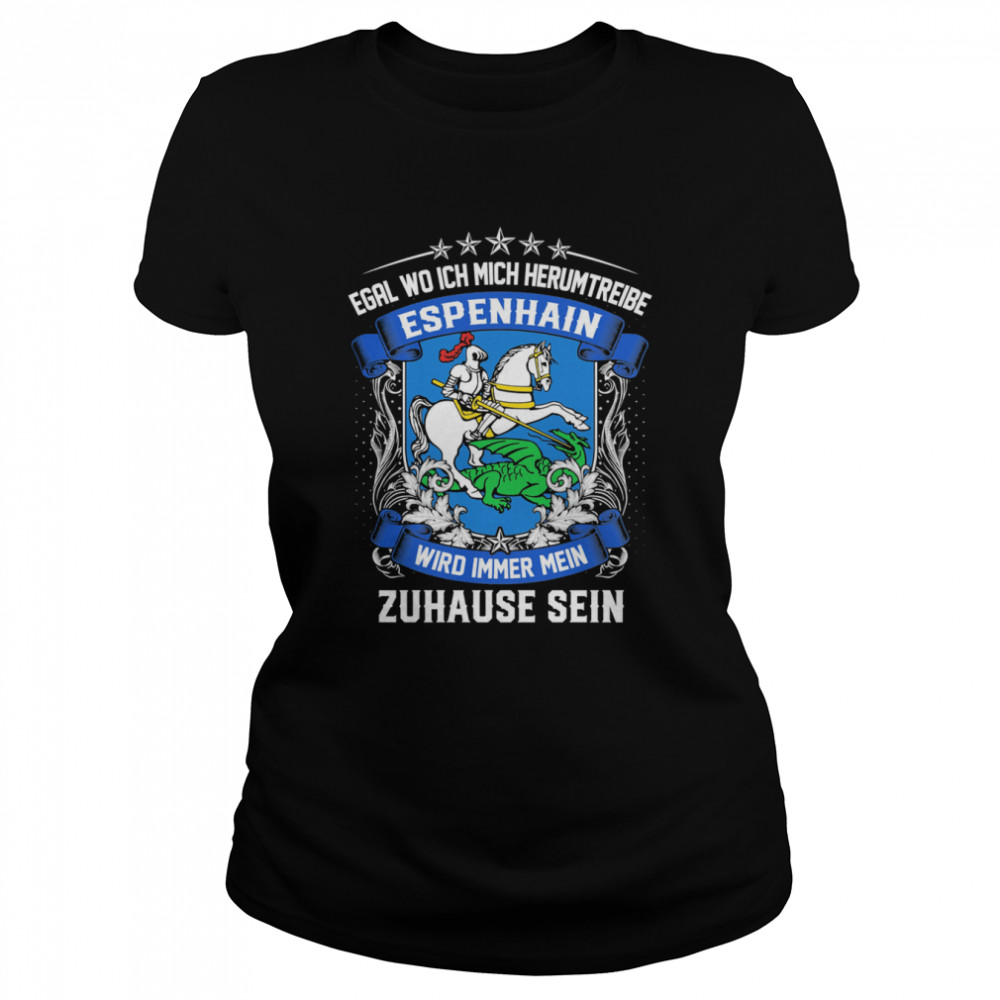 Egal Wo Ich Mich Herumtreibe Espenhain Wird Immer Mein Zuhause Sein T- Classic Women's T-shirt