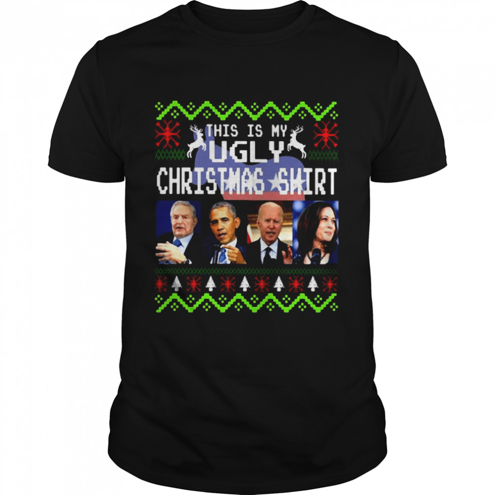 George Soros Barack Obama Joe Biden And Kamala Harris This Is My Ugly Christmas shirt