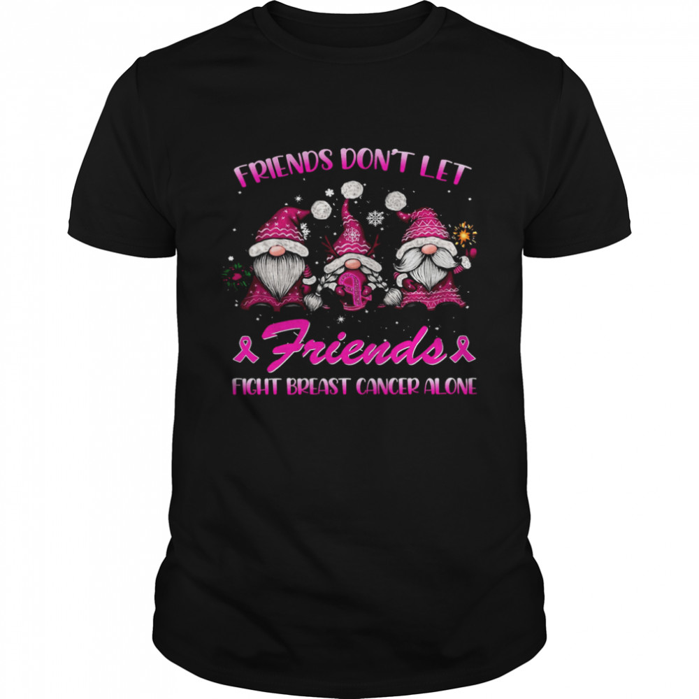 Gnomes Friends Don’t Let Friends Fight Breast Cancer Alone Shirt