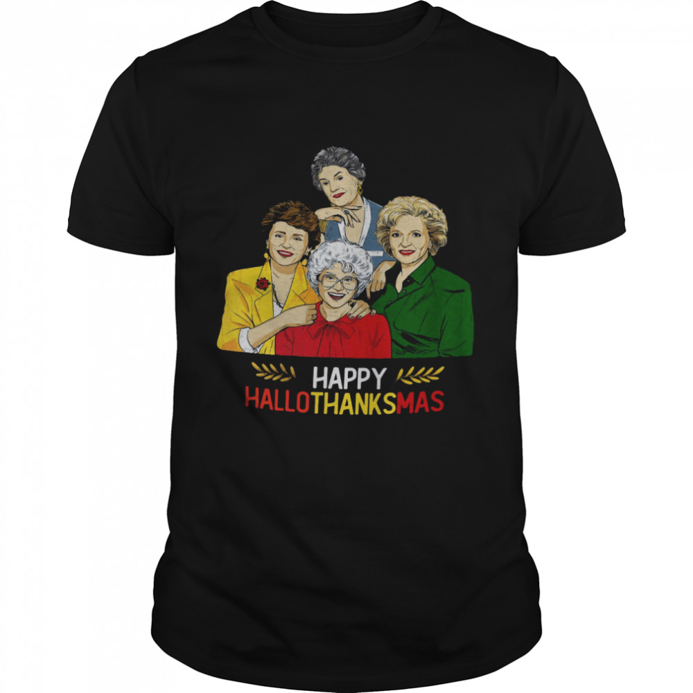 Golden Girl Happy Hallothanksmas Shirt