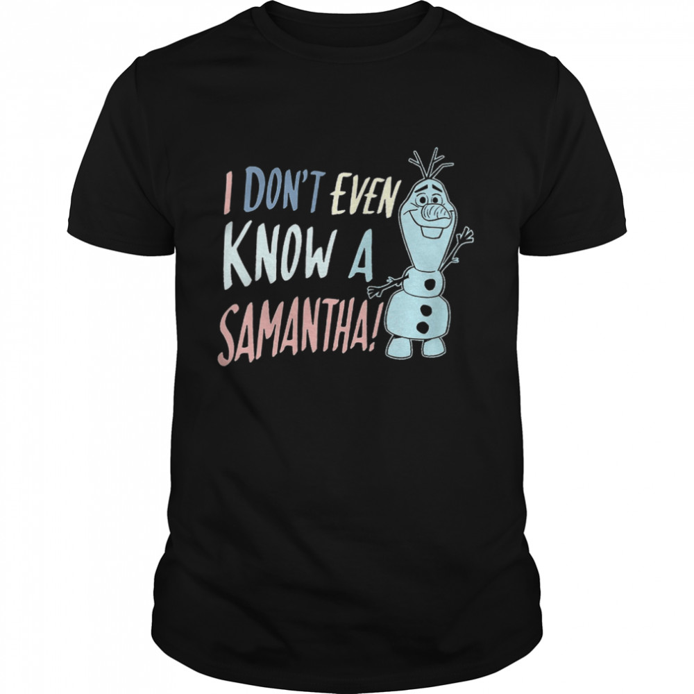 I Don’t Even Know A Samantha Shirt