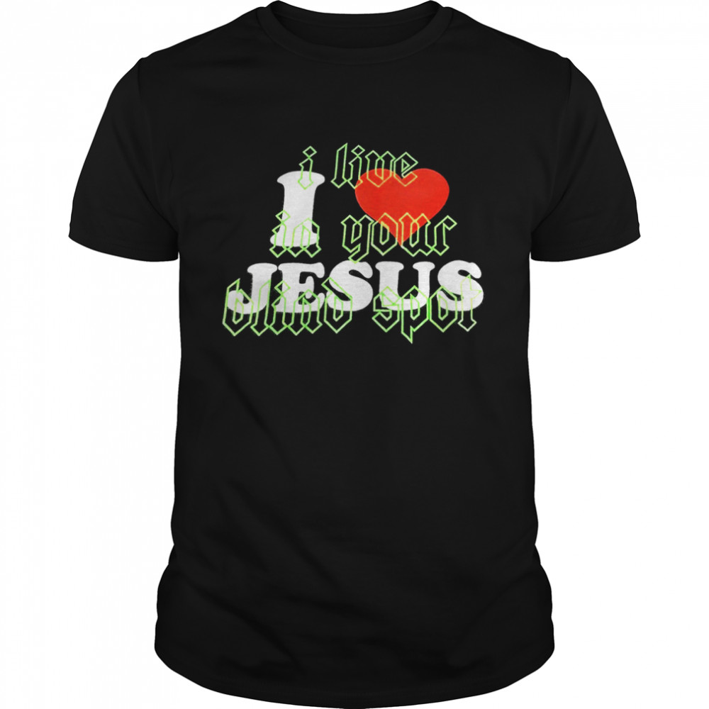 I Love Jesus I Live In Your Blind Spot T-shirt