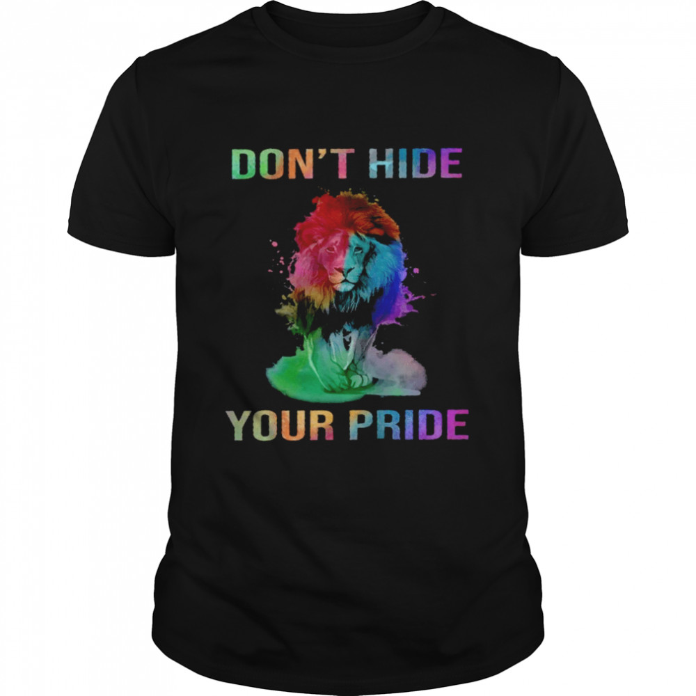 Lion Lgbt Don’t hide your pride shirt