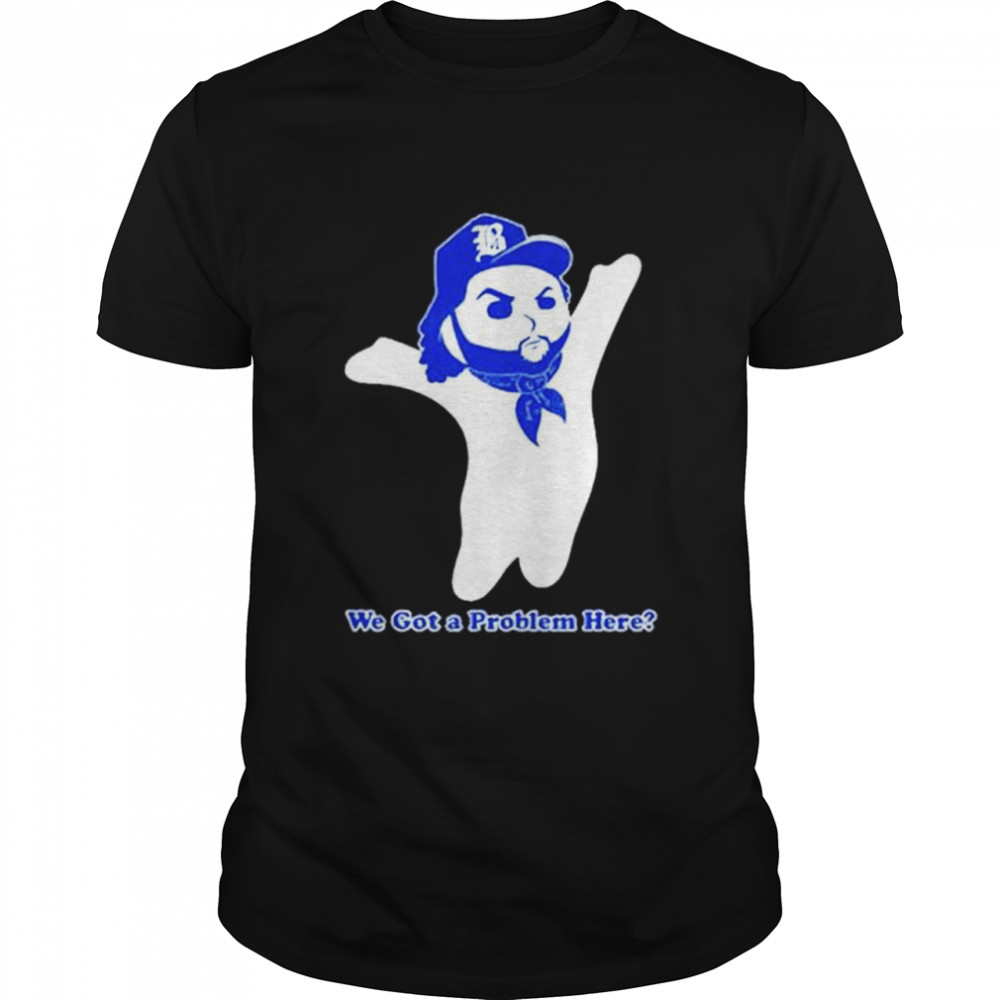 Original doughboy we got a problem here shirt