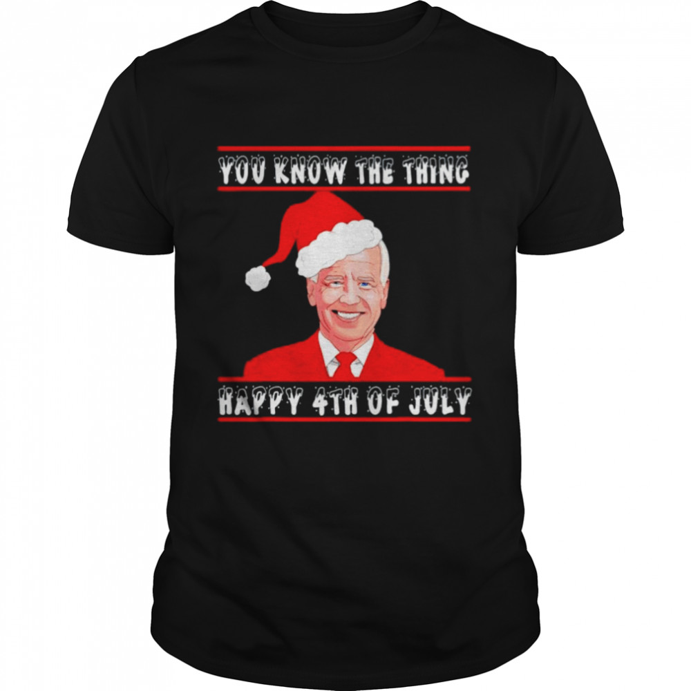 Premium biden you know the thing happy 4th of July shirt