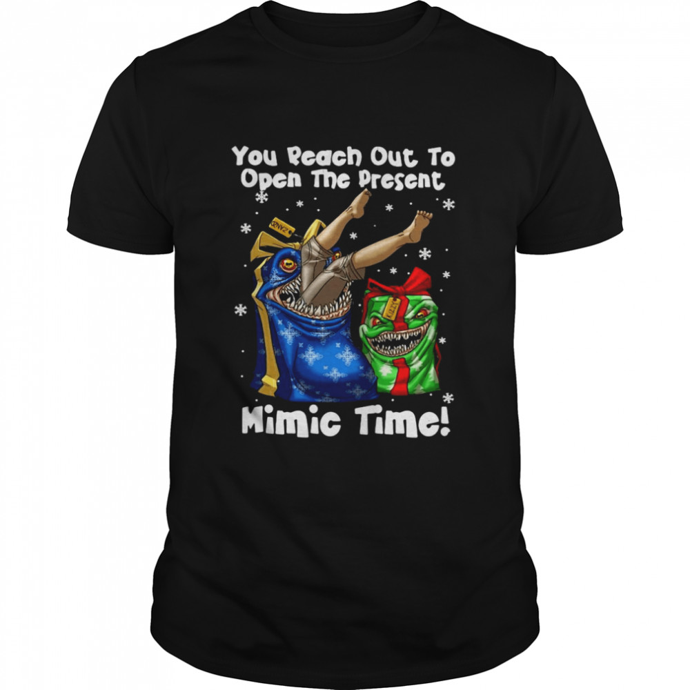 You Reach Out To Open The Present Mimic Time Christmas T-shirt