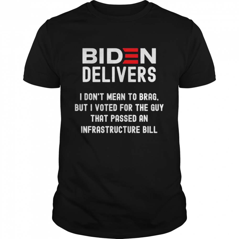 Biden Delivers Pro Biden Pro America Joe Biden shirt