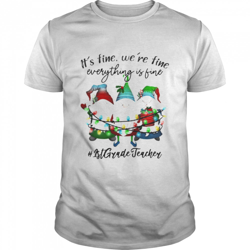 Gnomes It’s fine we’re fine everything is fine #1st Grade Teacher Christmas lights shirt