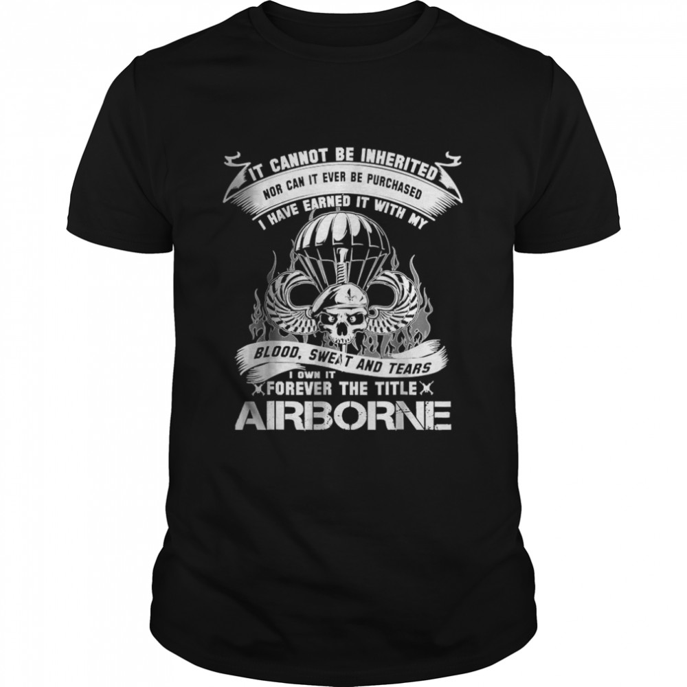 I Own It Forever The Title Airborne Army Ranger Veteran T-Shirt