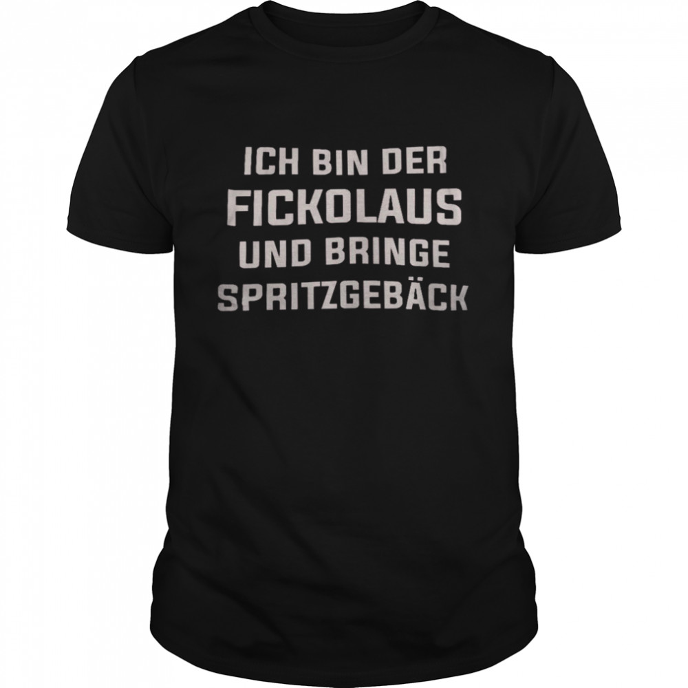 Ich bin der fickolaus und bringe spritzgebäck shirt