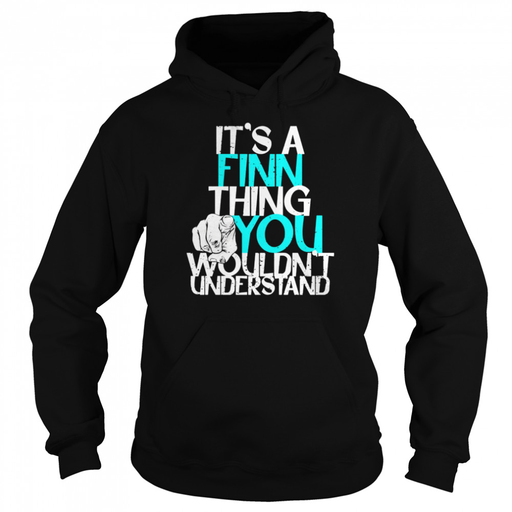 It’s A Finn Thing You Wouldn’t Understand  Unisex Hoodie