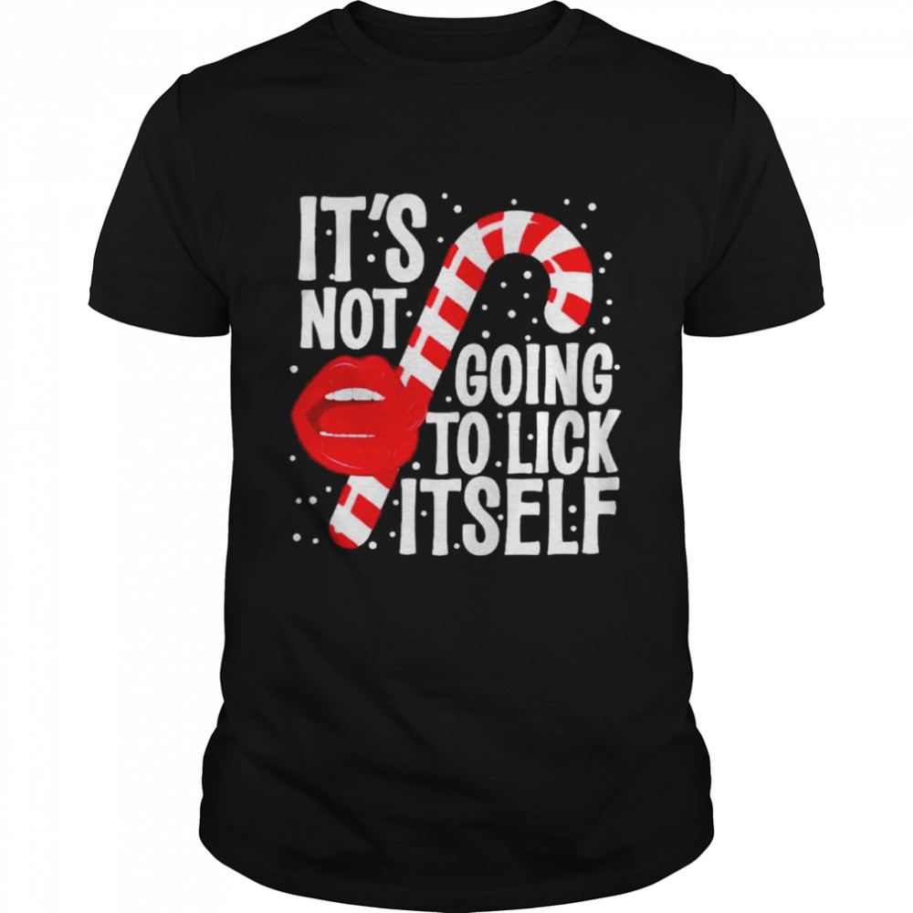 Its Not Going To Lick Itself Christmas Candy Cane shirt