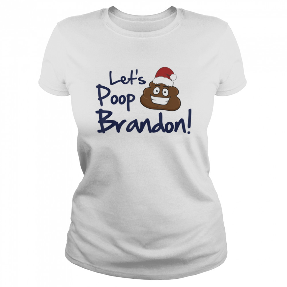 Let’s Poop Brandon Merry Christmas Poop Santa  Classic Women's T-shirt