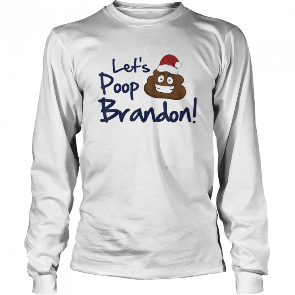 Let’s Poop Brandon Merry Christmas Poop Santa  Long Sleeved T-shirt