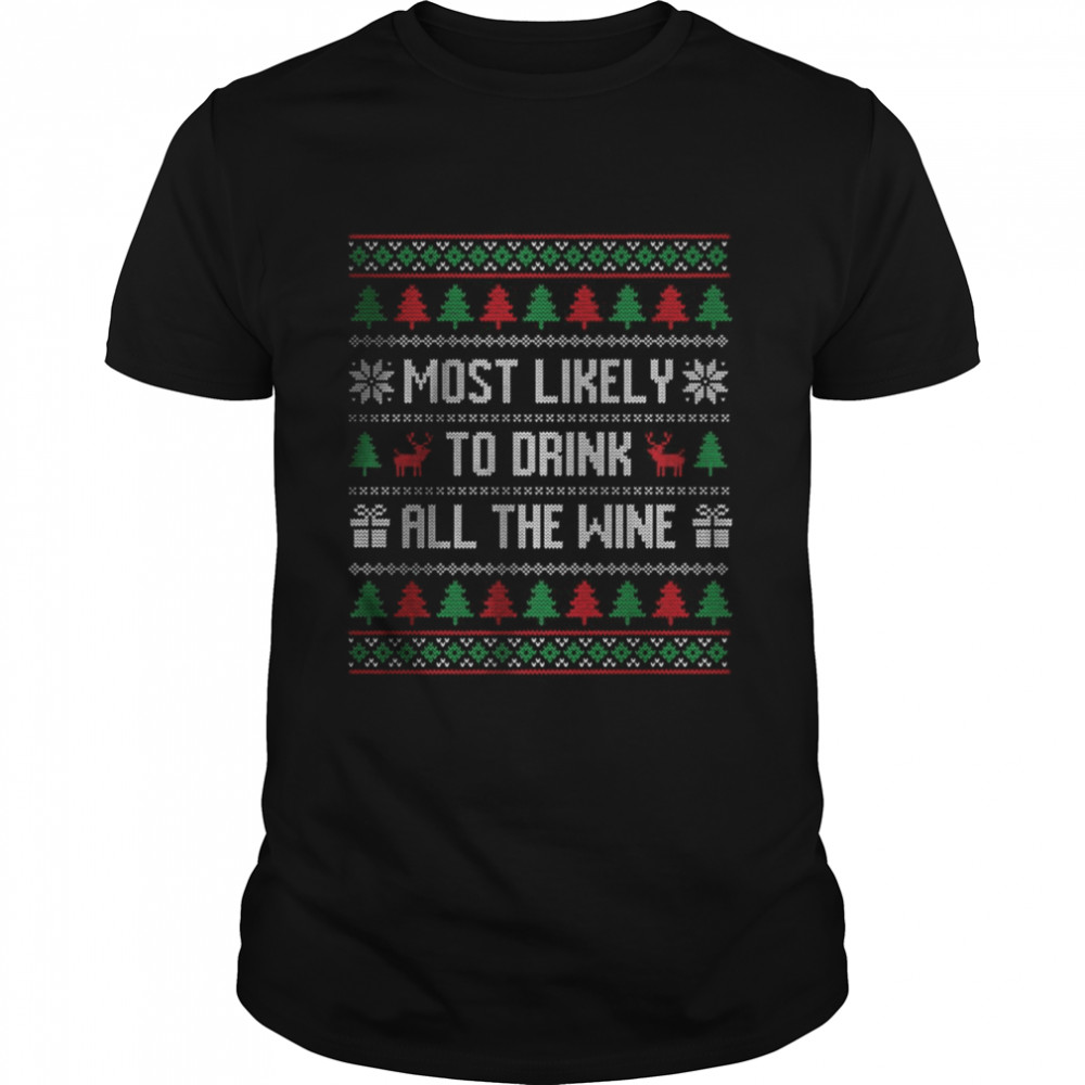 Most Likely To Drink All The Wine Christmas T-Shirt