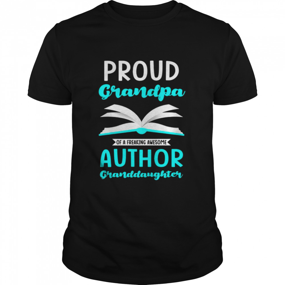 Proud author granddaughter Writer Grandfather Shirt