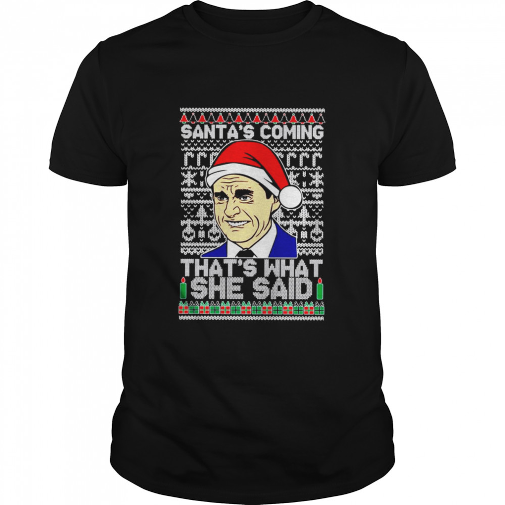 Santas Coming That’s What She Said Michael Scott Ugly Christmas Sweater