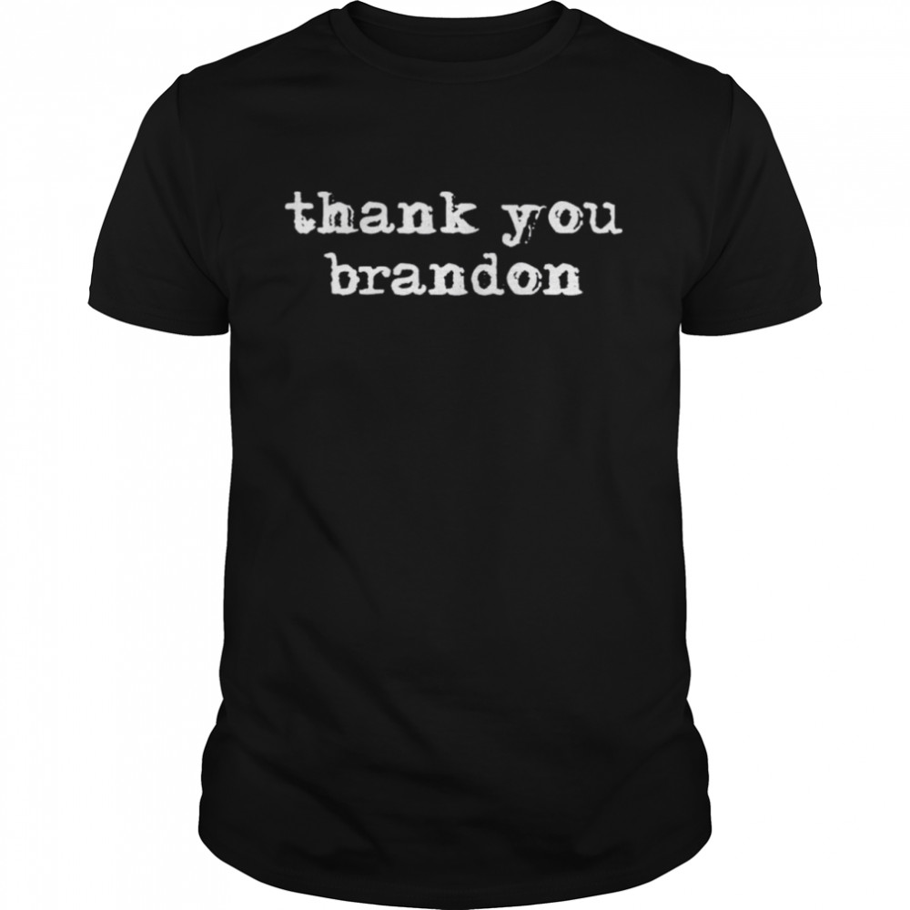 Thank You Brandon Pro Biden Thank You Brandon shirt