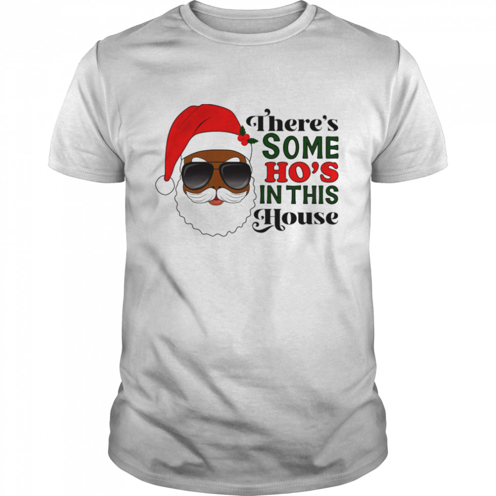 There’s some ho’s in this house shirt