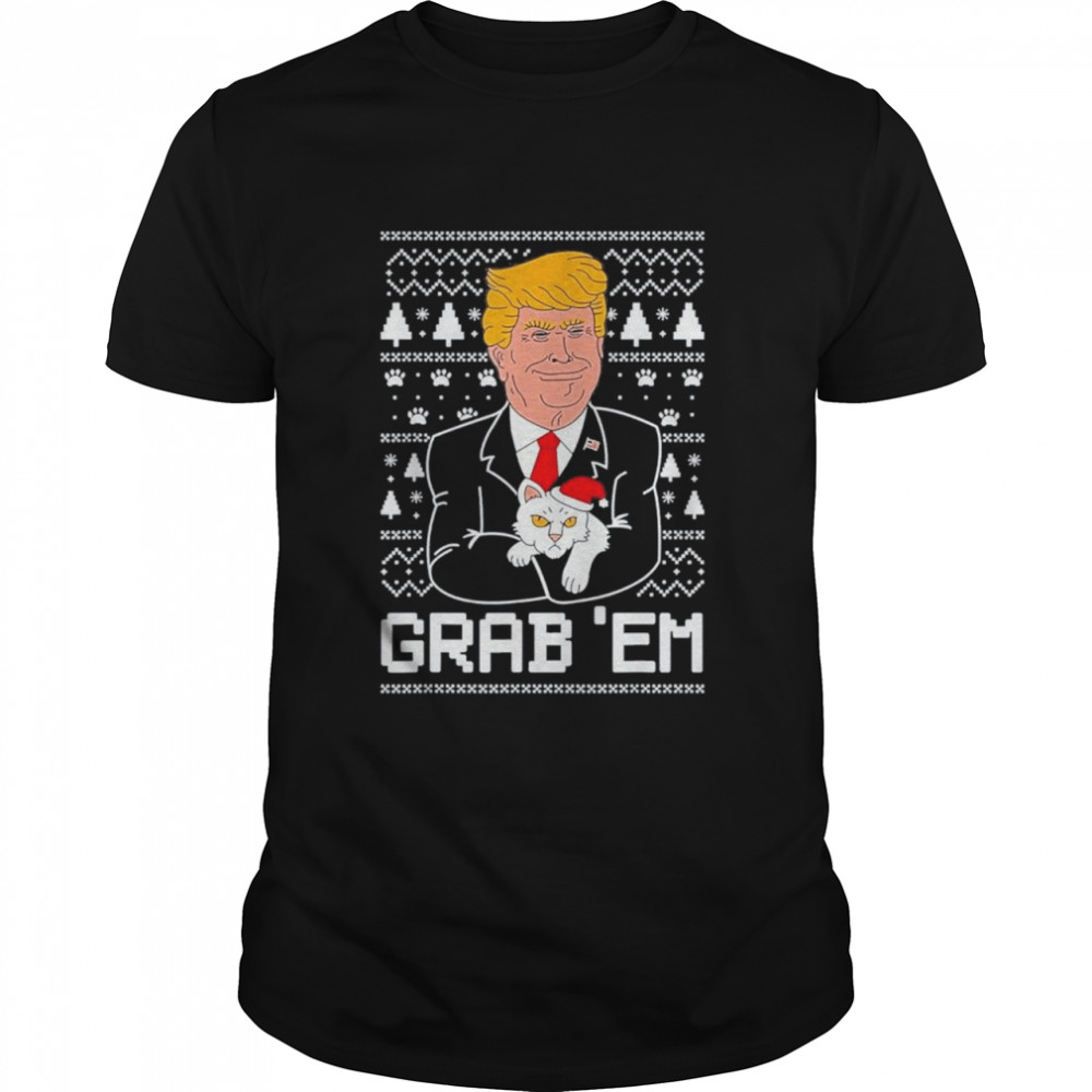 Trump Cat Grab Em Ugly merry christmas shirt