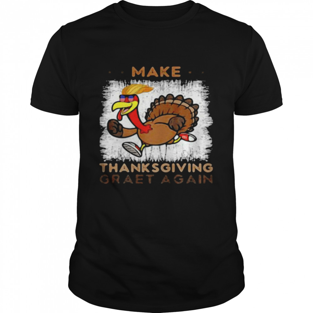 Trump Turkey Make Thanksgiving Great Again shirt