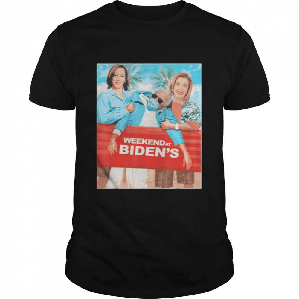 Weekend at Biden’s Joe biden kamala harris and nancy pelosi shirt