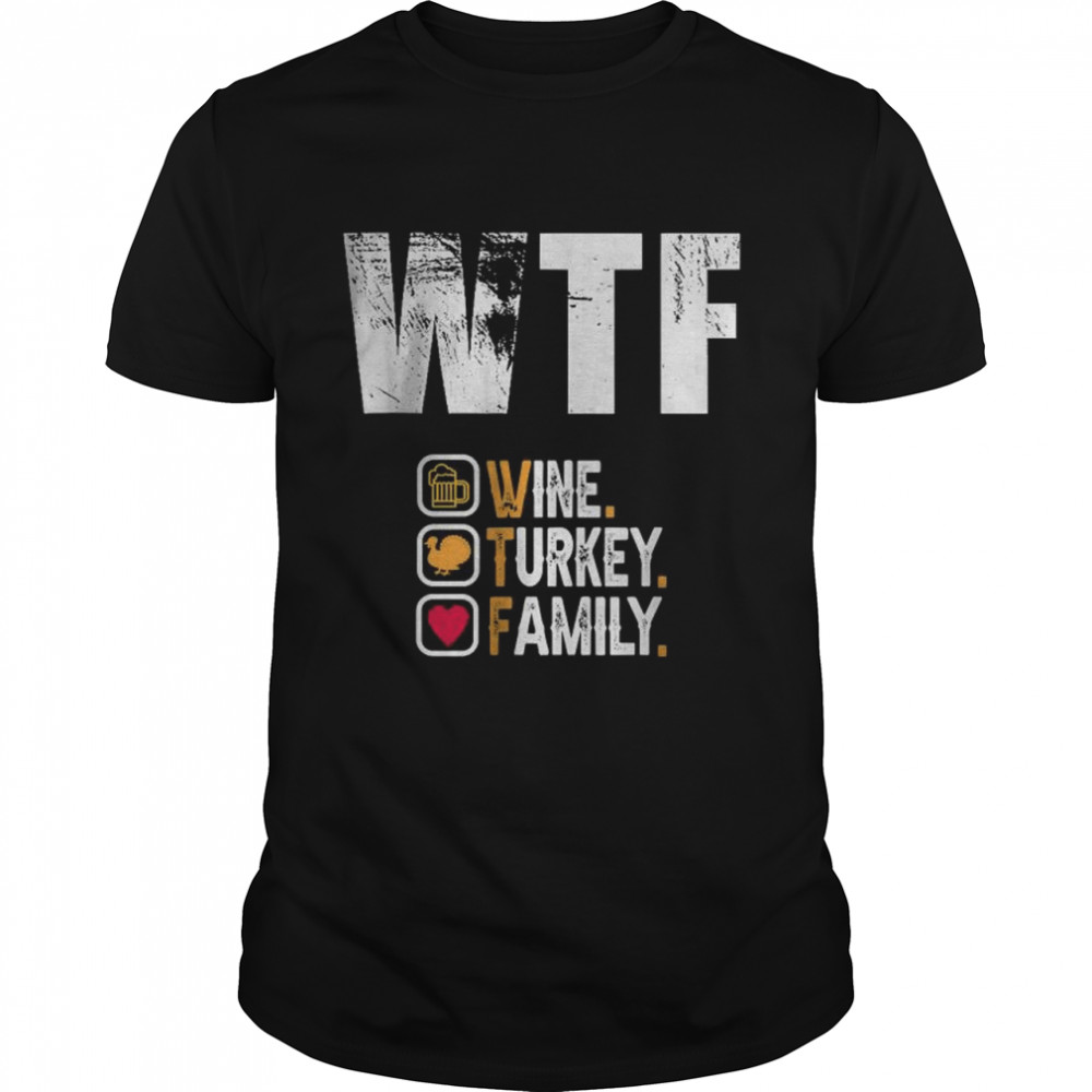 WTF Wine Turkey Family Shirt