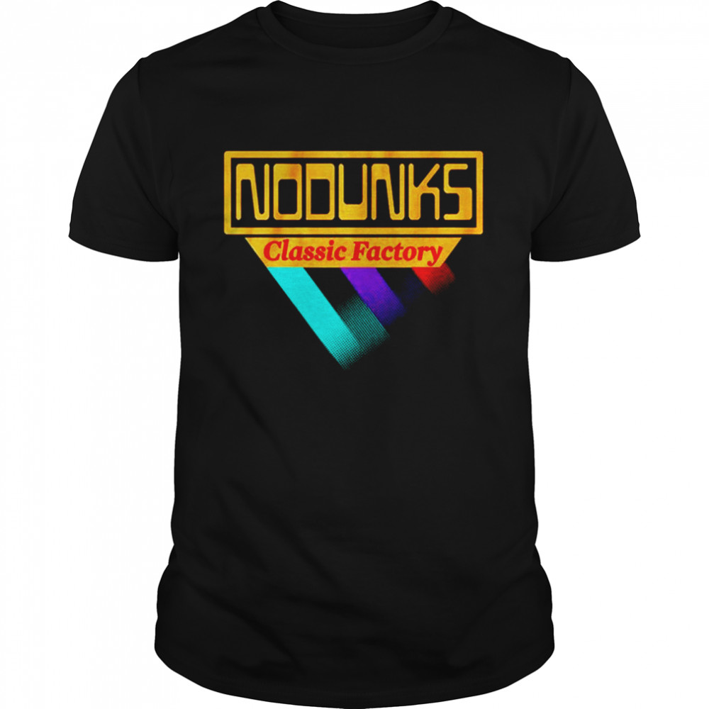 Classic Factory No Dunks shirt